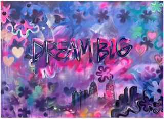 Dream Big – a vibrant abstract painting featuring bold graffiti-style lettering against a dreamy backdrop of purples, pinks, and blues. Hearts, flowers, and a glowing city skyline emerge through the swirling colors.